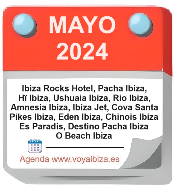 Fiestas, Eventos Discotecas, Clubs Ibiza. Mayo 2024