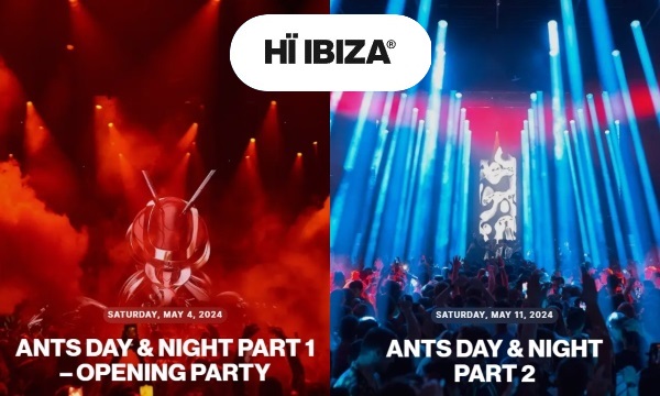 HÏ Ibiza 2024: ANTS DAY & NIGHT PART 1 - OPENING PARTY, PART 2