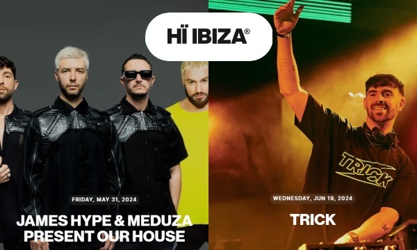 HÏ Ibiza 2024: JAMES HYPE & MEDUZA PRESENT OUR HOUSE, TRICK