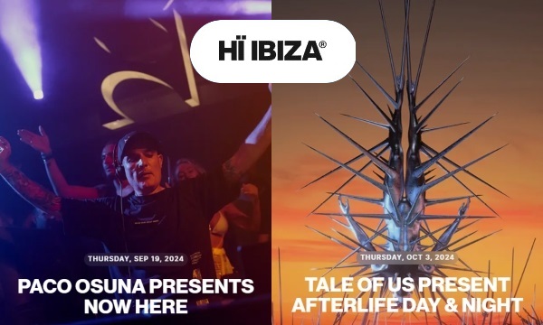 HÏ Ibiza 2024: PACO OSUNA PRESENTS NOW HERE, TALE OF US PRESENT AFTER LIFE & NIGHT
