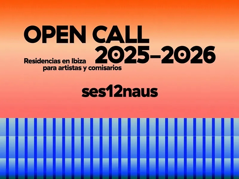 Open Call 2025-2026 - Ses Dotze Naus - Ibiza (Eivissa)