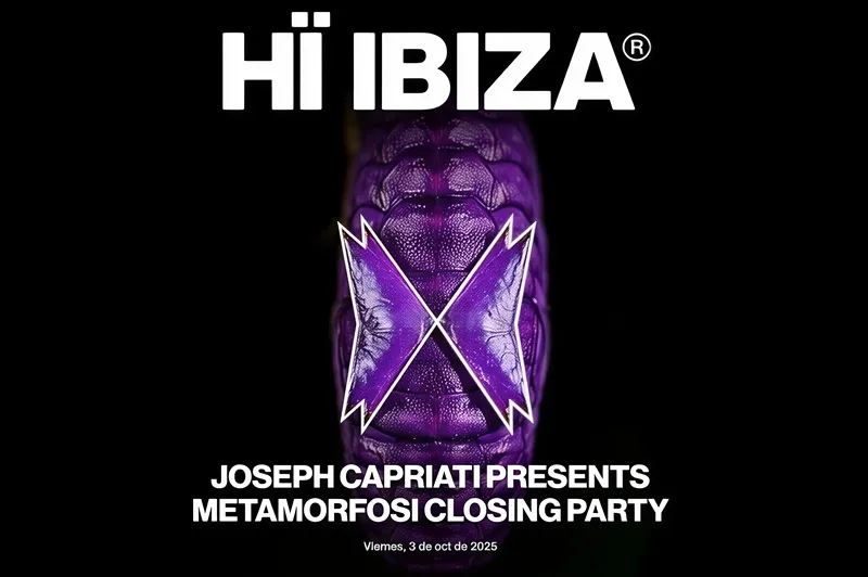 Fiestas Hi Ibiza Octubre 2025: JOSEPH CAPRIATI presents METAMORFOSI (Closing Party)