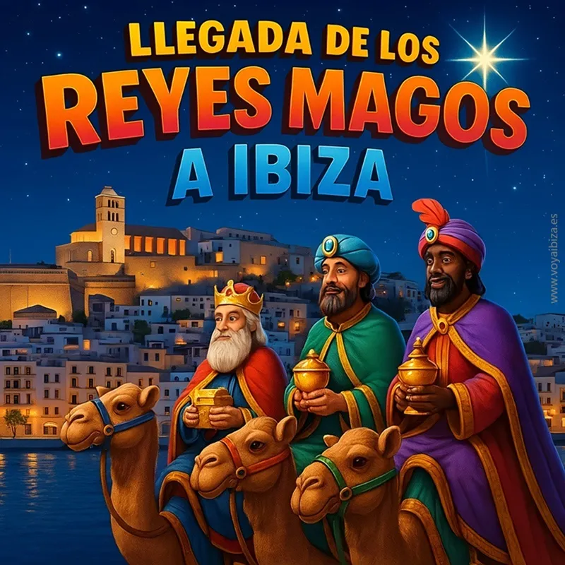 Noche de Reyes y Día de Reyes 2026 en Ibiza. Reyes Magos: Cabalgatas | Reyes de Oriente - Nit de Reis i Dia de Reis 2026 a Eivissa: Reis Mags, Cavalcades - Reis d’Orient