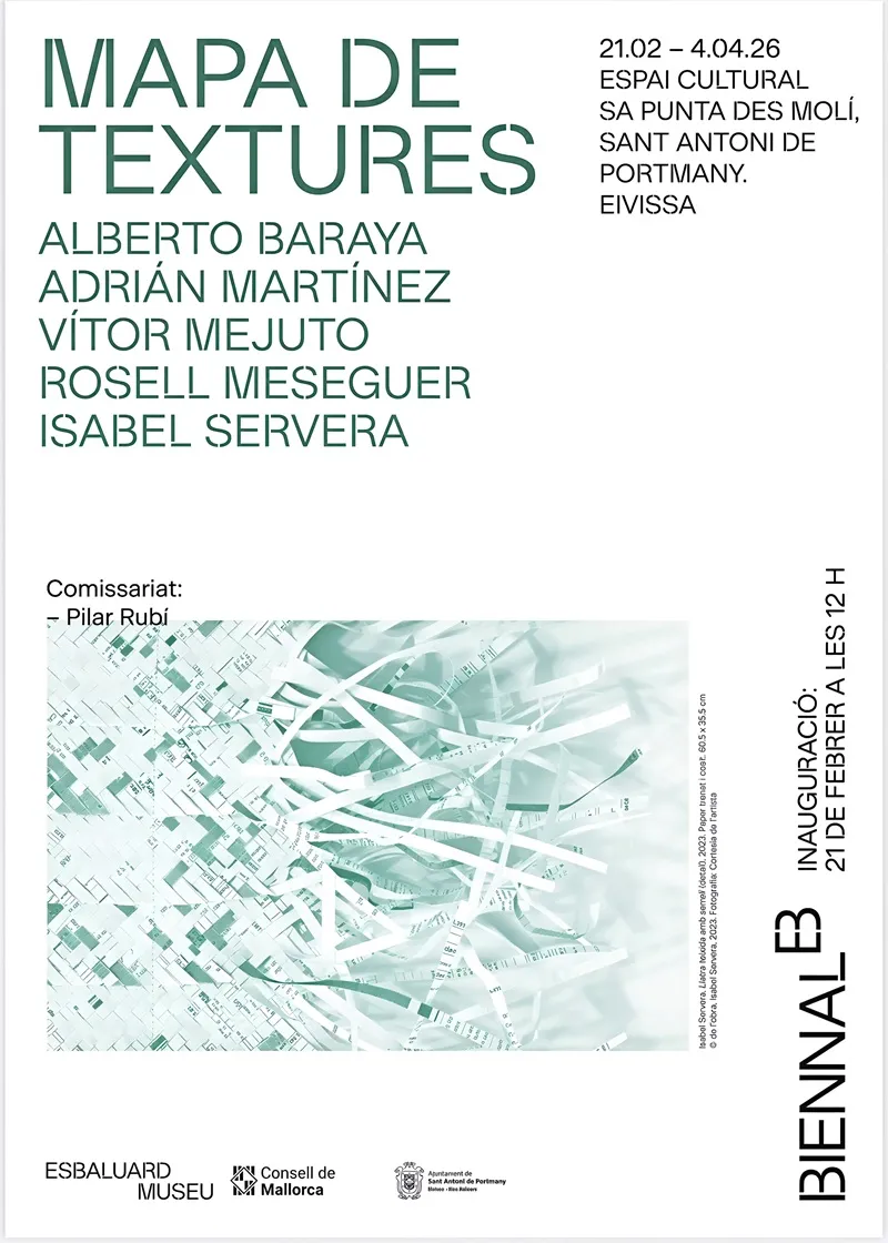 Exposición 'Mapa de Textures' en Sa Punta des Molí, Sant Antoni de Portmany, Ibiza, dentro de la Biennal B 2026, comisariada por Pilar Rubí