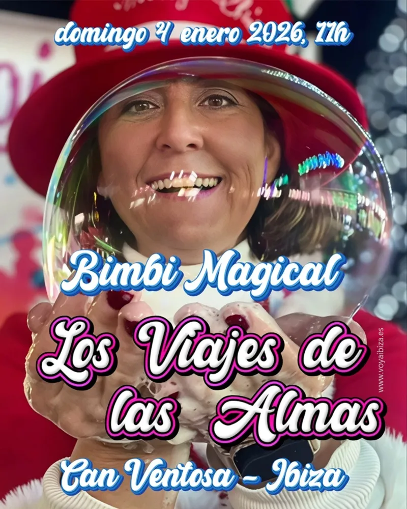 Los Viajes de las Almas, Ibiza 2026 - Bimbi Magical (Bianca Conti): Can Ventosa. Espectáculo familiar de Burbujas y Neón