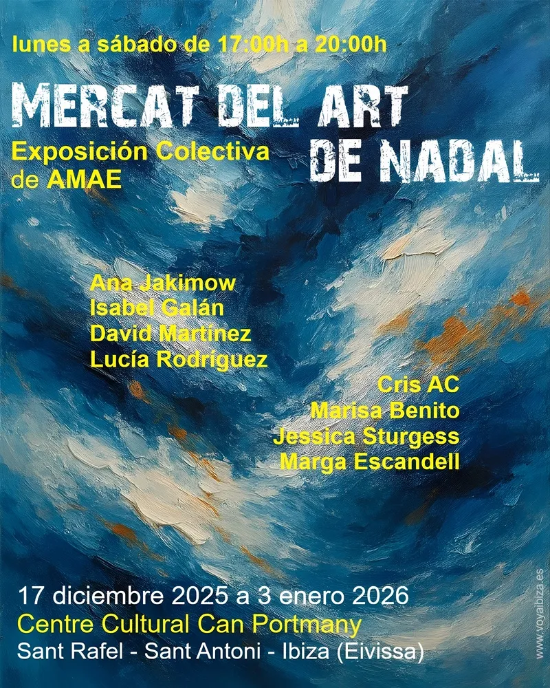 Mercat de l'Art de Nadal 2025: Exposición Colectiva de AMAE en Can Portmany, San Rafael (San Antonio), Ibiza (Eivissa)