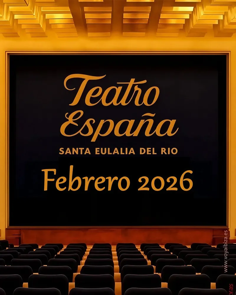 Teatro España Febrero 2026 (Teatre Espanya, Febrer 2026). Santa Eulalia del Río (Santa Eulària des Riu), Ibiza (Eivissa)