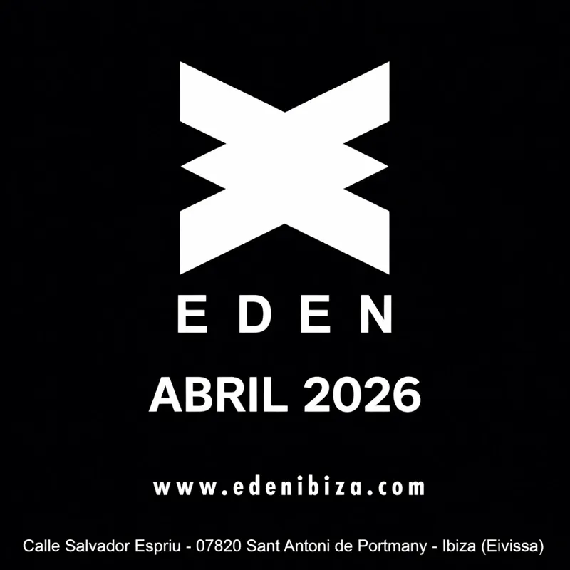Eden Ibiza Abril 2026: Fiestas · Parties · Festes