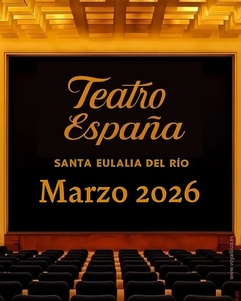 Teatro España Marzo 2026 (Teatre Espanya, Març 2026). Santa Eulalia del Río (Santa Eulària des Riu), Ibiza (Eivissa)