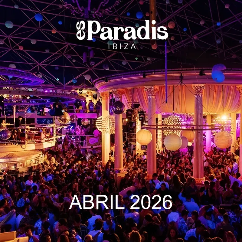 Es Paradis Ibiza: Fiestas Abril 2026