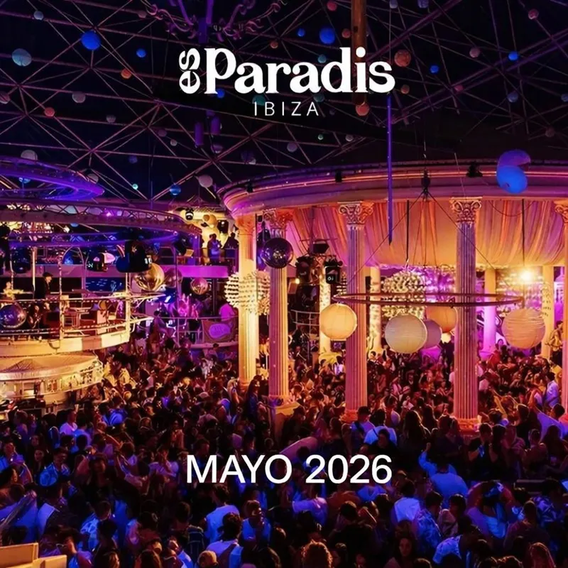 Es Paradis Ibiza: Fiestas Mayo 2026