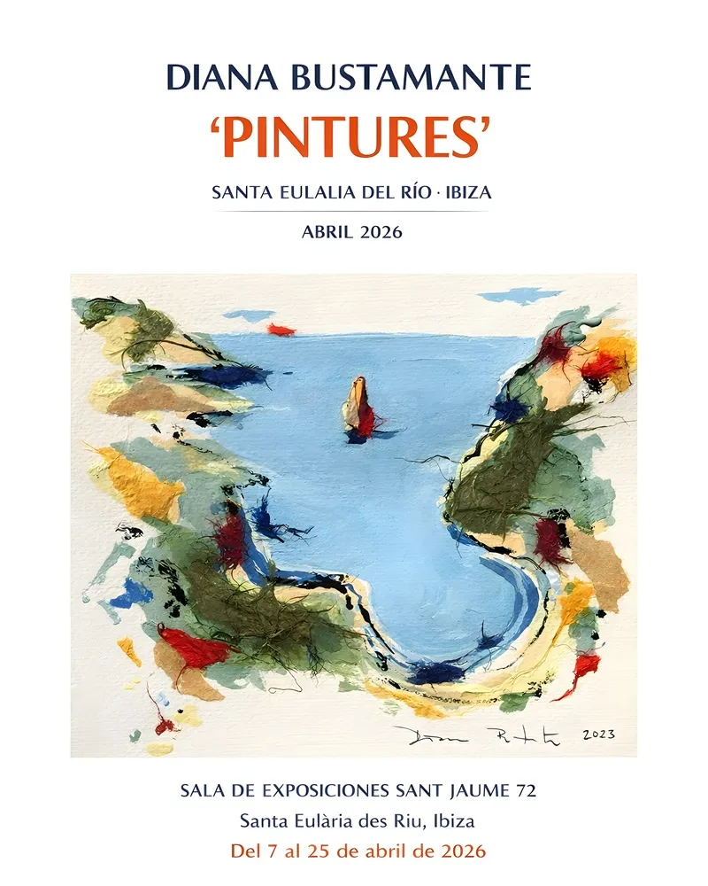 Exposición de Diana Bustamante: ‘Pintures’ en Santa Eulalia (Santa Eulària des Riu) Abril 2026, Ibiza (Eivissa)