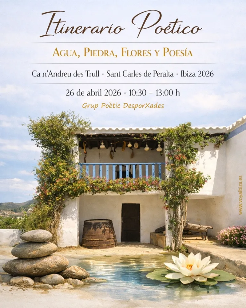 Itinerario poético: 'Agua, Piedra, Flores y Poesía' en Ca n’Andreu des Trull, San Carlos (Santa Eulalia del Río), Ibiza 2026