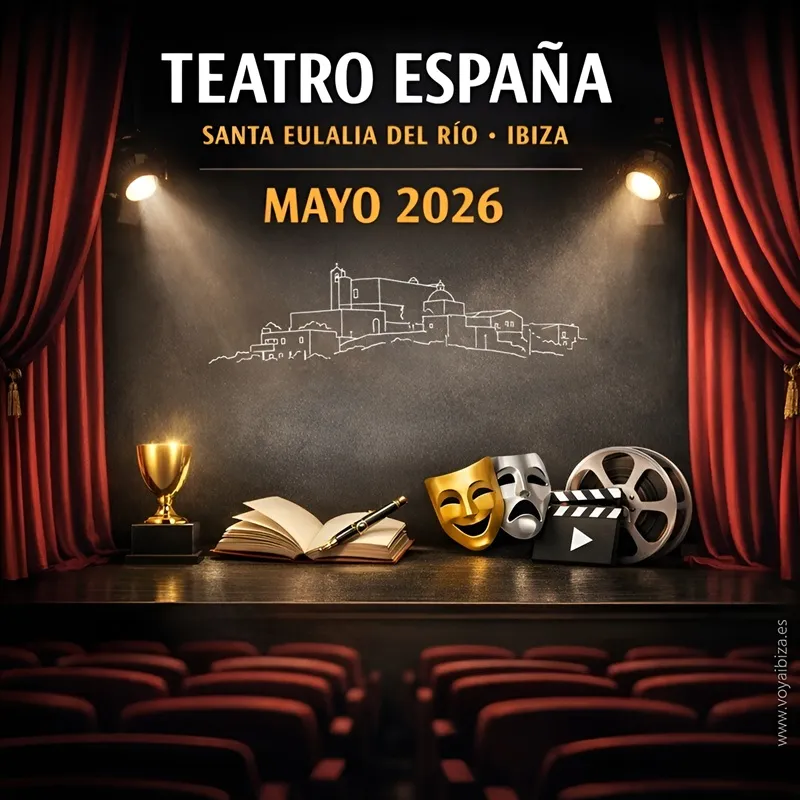 Teatro España Mayo 2026 (Teatre Espanya, Maig 2026). Santa Eulalia del Río (Santa Eulària des Riu), Ibiza (Eivissa)
