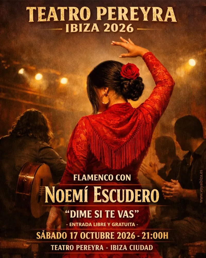 Flamenco en Teatro Pereyra Ibiza 2026 con Noemí Escudero: Dime si te vas