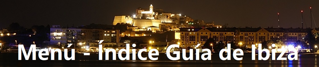 Índice Guía de Ibiza | BLOG de Ibiza | Voy a Ibiza | Viaje a Ibiza
